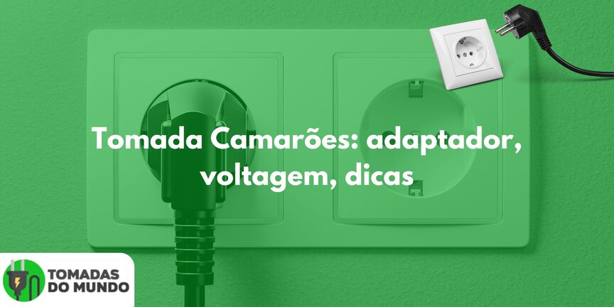 Tomada Camarões: adaptador, voltagem, dicas
