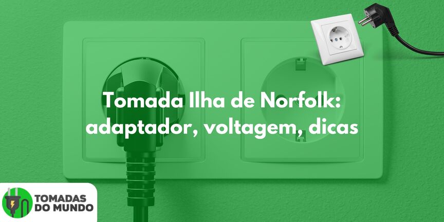 Tomada Ilha de Norfolk: adaptador, voltagem, dicas