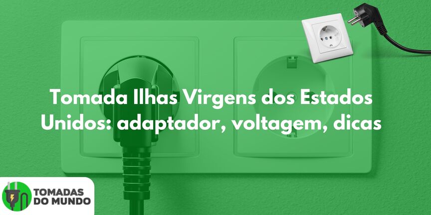 Tomada Ilhas Virgens dos Estados Unidos: adaptador, voltagem, dicas