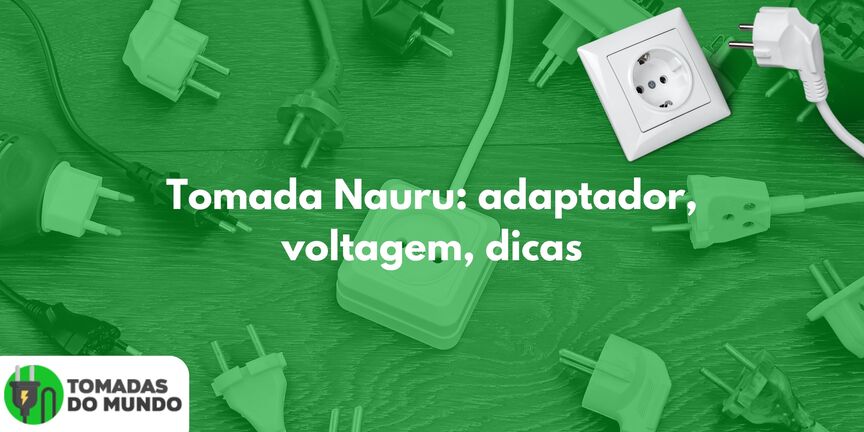 Tomada Nauru: adaptador, voltagem, dicas