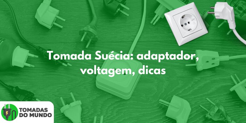 Tomada Suécia: adaptador, voltagem, dicas