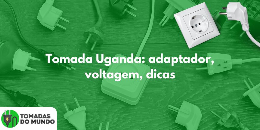 Tomada Uganda: adaptador, voltagem, dicas